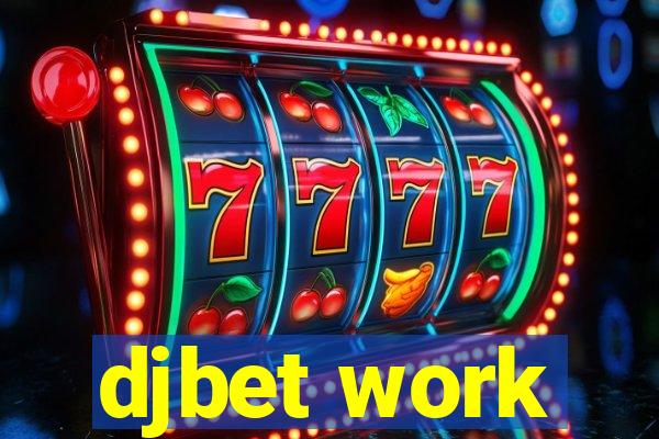 djbet work